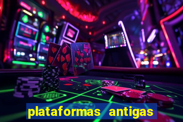 plataformas antigas de slots